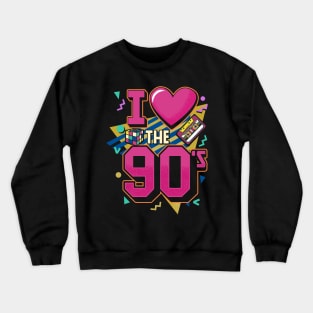 I Love The 90s - Retro Vintage T-Shirt Crewneck Sweatshirt